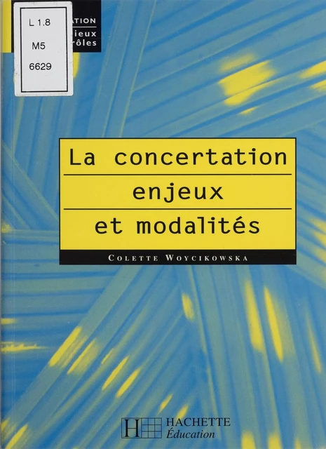 La Concertation : enjeux et modalités - Colette Woycikowska - Hachette Éducation (réédition numérique FeniXX)