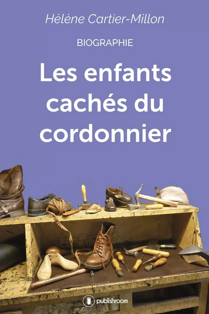 Les enfants cachés du cordonnier - Hélène Cartier-Millon - Publishroom