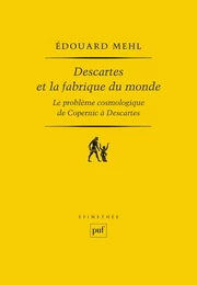 Descartes et la fabrique du monde