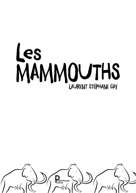 Les mammouths - Laurent Stéphane Gay - Publishroom