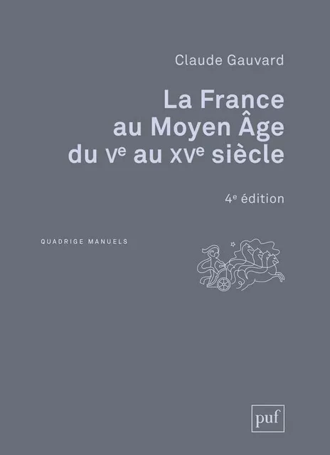 La France au Moyen Âge du Ve au XVe siècle - Claude Gauvard - Humensis