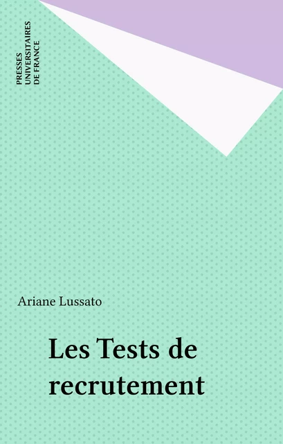 Les Tests de recrutement - Ariane Lussato - Presses universitaires de France (réédition numérique FeniXX)