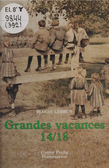 Grandes vacances 14-18 - Jeanne Lebrun - Flammarion Jeunesse (réédition numérique FeniXX) 