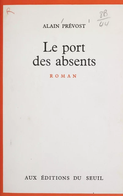 Le port des absents - Alain Prévost - Seuil (réédition numérique FeniXX)