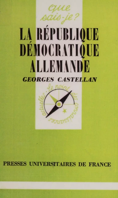 La République démocratique allemande (R.D.A.) - Georges Castellan - Presses universitaires de France (réédition numérique FeniXX)