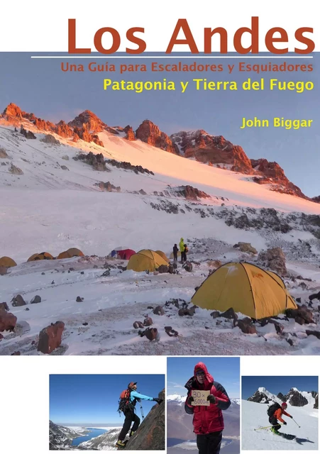 LOS ANDES – UNA GUIA PARA ESCALADORES Y ESQUIADORES - John Biggar - Andes