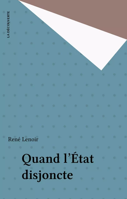 Quand l'État disjoncte - René Lenoir - La Découverte (réédition numérique FeniXX)