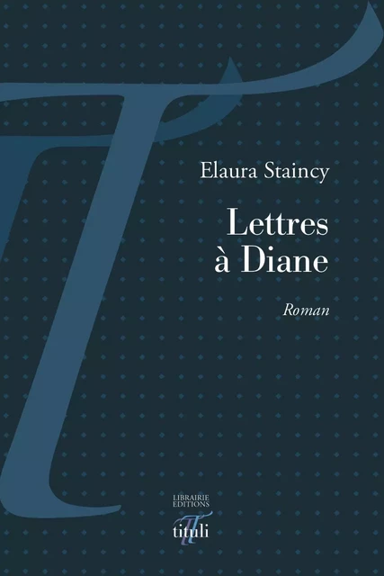 Lettres à Diane - Elaura Staincy - Librairie éditions tituli