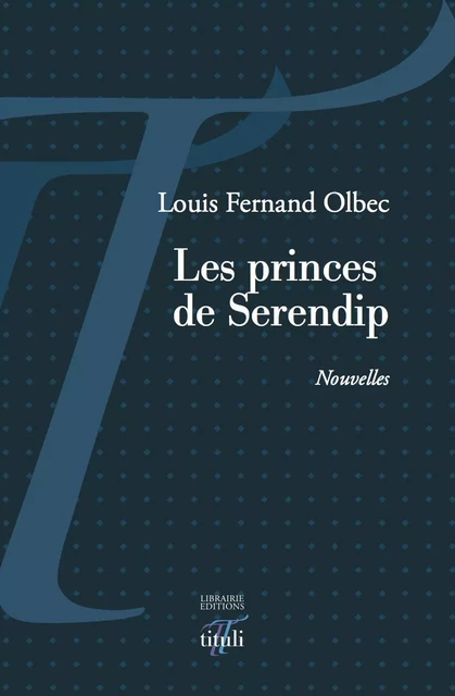 Les princes de Serendip - Louis Fernand Olbec - Librairie éditions tituli