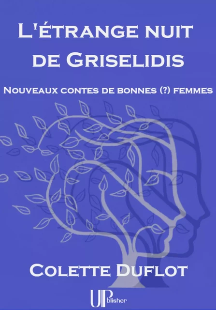 L'étrange nuit de Griselidis - Colette Duflot - UPblisher