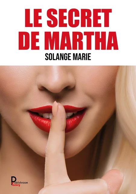 Le secret de Martha - Solange Marie - Publishroom