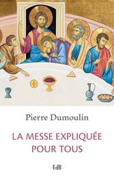 La messe expliquée pour tous