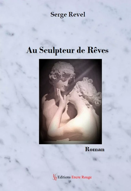 Au Sculpteur de Rêves - Serge Revel - Encre Rouge