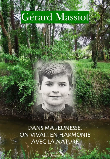 Dans ma jeunesse, on vivait en harmonie avec la nature - Gérard Massiot - Éditions Sarah Arcane