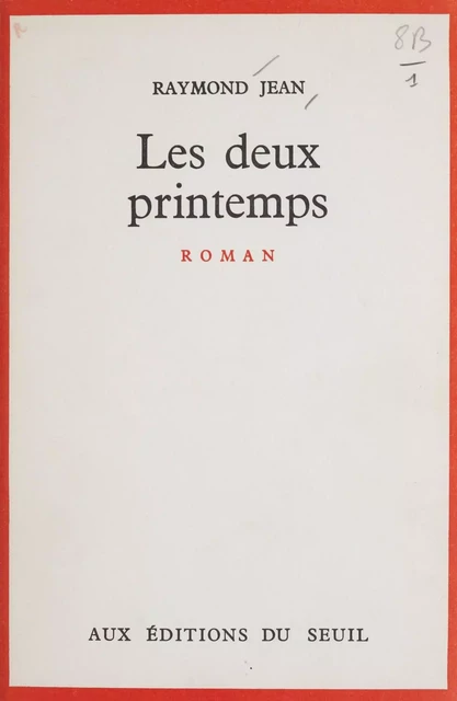 Les deux printemps - Raymond Jean - Seuil (réédition numérique FeniXX)