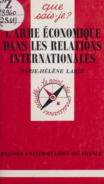 L'arme économique dans les relations internationales - Marie-Hélène Labbé - (Presses universitaires de France) réédition numérique FeniXX