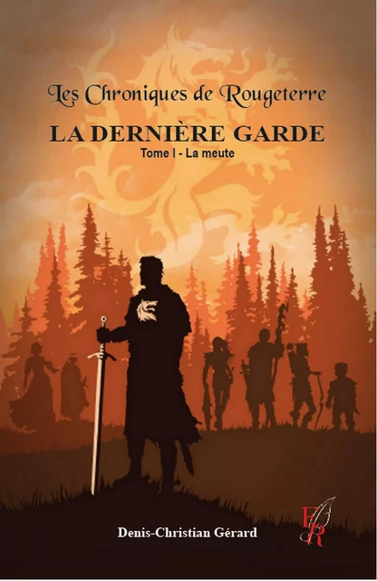 La Dernière Garde - Tome 1 - Denis Gérard - Encre Rouge