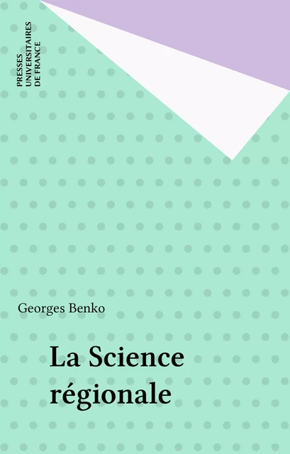 La Science régionale - Georges Benko - Presses universitaires de France (réédition numérique FeniXX)