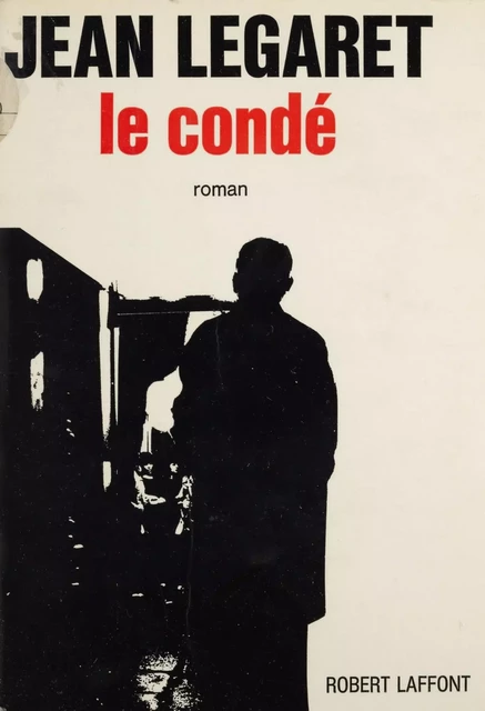 Le condé - Jean Legaret - Robert Laffont (réédition numérique FeniXX)