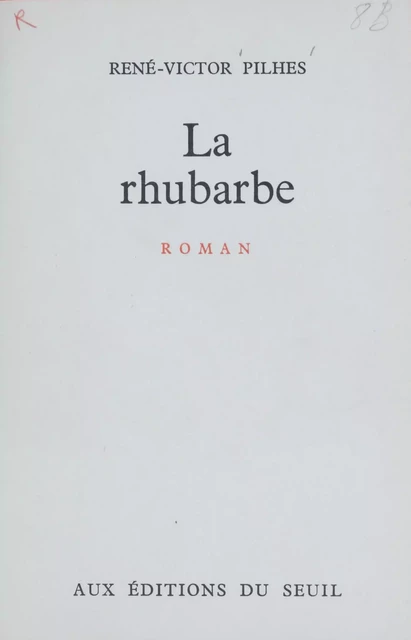 La rhubarbe - René-Victor Pilhes - Seuil (réédition numérique FeniXX)