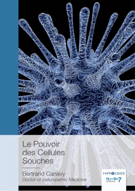 Le Pouvoir des Cellules Souches - Bertrand Canavy - Nombre7 Editions