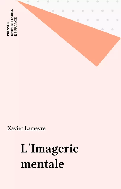 L'Imagerie mentale - Xavier Lameyre - Presses universitaires de France (réédition numérique FeniXX)