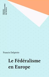 Le Fédéralisme en Europe