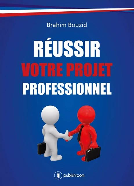 Réussir votre projet professionnel - Brahim Bouzid - Publishroom