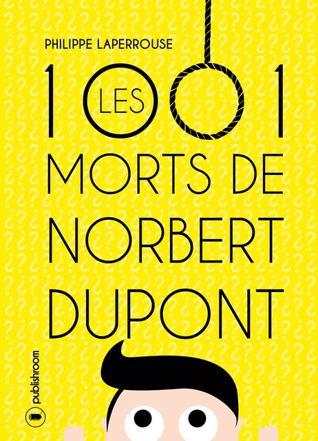 Les mille et une morts de Norbert Dupont - Philippe Laperrouse - Publishroom