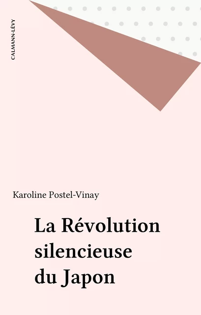 La Révolution silencieuse du Japon - Karoline Postel-Vinay - Calmann-Lévy (réédition numérique FeniXX)