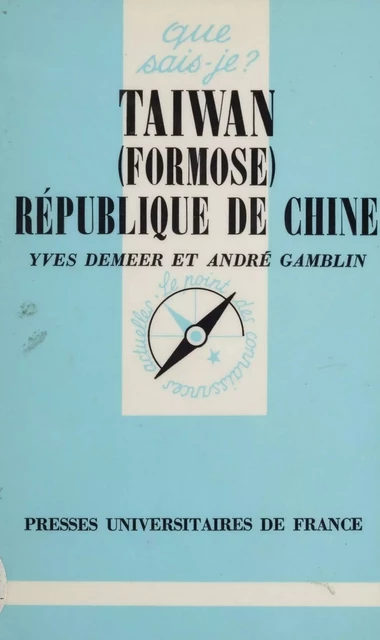 Taïwan (Formose) - Yves Demeer, André Gamblin - Presses universitaires de France (réédition numérique FeniXX)