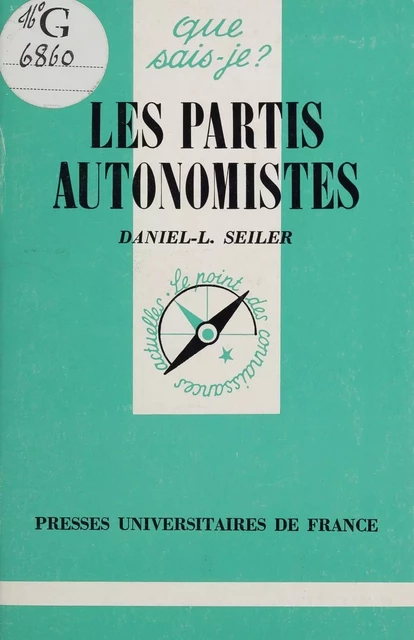 Les Partis autonomistes - Daniel-Louis Seiler - Presses universitaires de France (réédition numérique FeniXX)