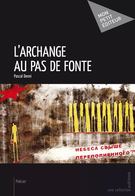 L'Archange au pas de fonte - Pascal Denni - Mon Petit Editeur