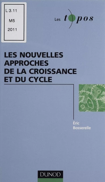 Les Nouvelles Approches de la croissance et du cycle - Eric Bosserelle - Dunod (réédition numérique FeniXX)