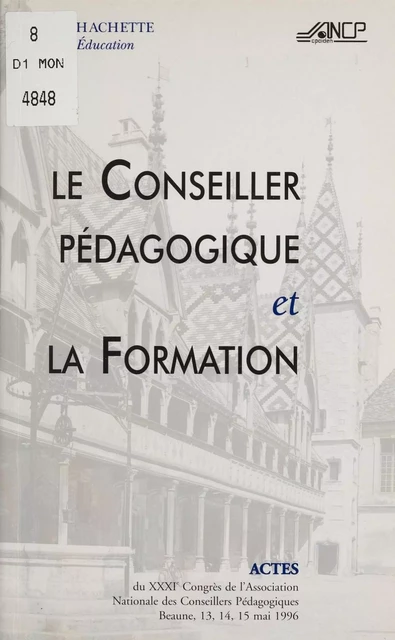 Le Conseiller pédagogique et la formation -  Congrès des CPAIEN - Hachette Éducation (réédition numérique FeniXX)