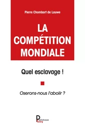 La compétition mondiale, quel esclavage !