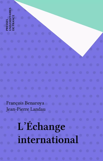 L'Échange international - François Benaroya, Jean-Pierre Landau - Presses universitaires de France (réédition numérique FeniXX)