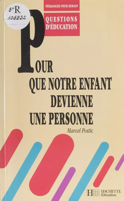 Pour que notre enfant devienne une personne - Marcel-Vincent Postic - Hachette Éducation (réédition numérique FeniXX)