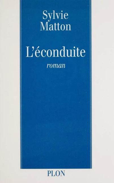 L'Éconduite - Sylvie Matton - Plon (réédition numérique FeniXX)