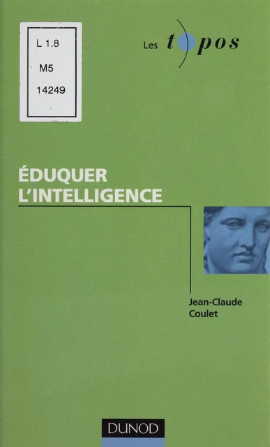 Éduquer l'intelligence - Jean-Claude Coulet, Alain Lieury - Dunod (réédition numérique FeniXX)