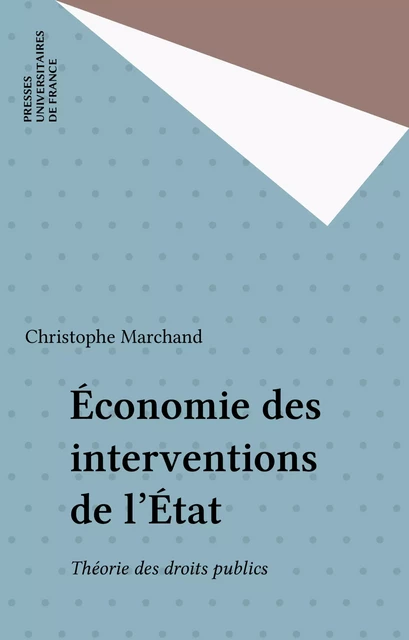 Économie des interventions de l'État - Christophe Marchand - Presses universitaires de France (réédition numérique FeniXX)