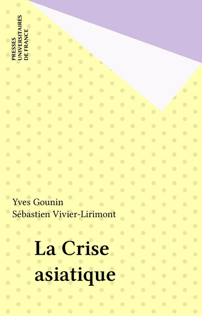 La Crise asiatique - Yves Gounin, Sébastien Vivier-Lirimont - Presses universitaires de France (réédition numérique FeniXX)