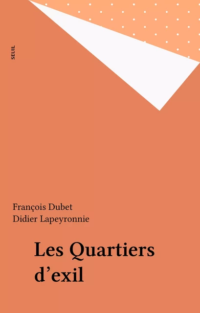 Les Quartiers d'exil - François Dubet, Didier Lapeyronnie - Seuil (réédition numérique FeniXX)