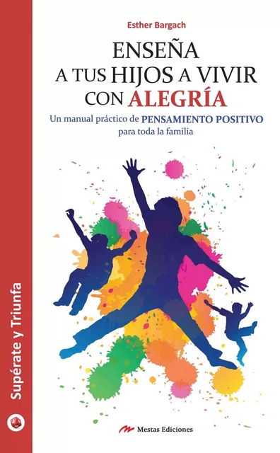 Enseña a tus hijos a vivir con alegría - Esther Bargach - Mestas Ediciones