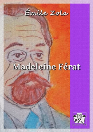 Madeleine Férat - Emile Zola - La Gibecière à Mots