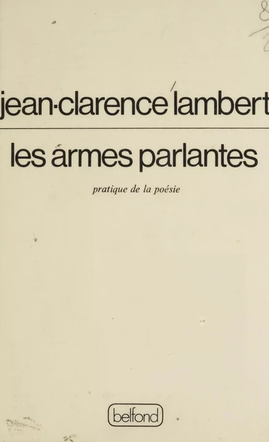 Les Armes parlantes - Jean-Clarence Lambert - Belfond (réédition numérique FeniXX)