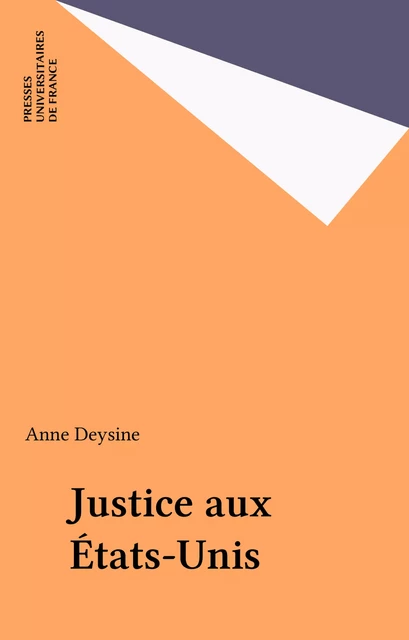 Justice aux États-Unis - Anne Deysine - Presses universitaires de France (réédition numérique FeniXX)