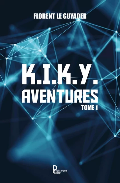 K.I.K.Y. Aventures - Tome 1 - Florent Le Guyader - Publishroom