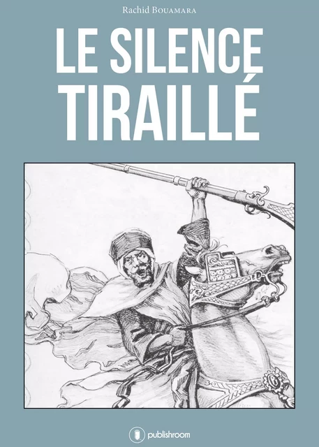 Le silence tiraillé - Rachid Bouamara - Publishroom