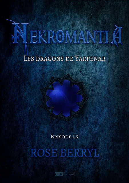 Nekromantia [Saison 1 - Épisode 9] - Les Dragons de Yarpenar - Rose Berryl - CKR Éditions